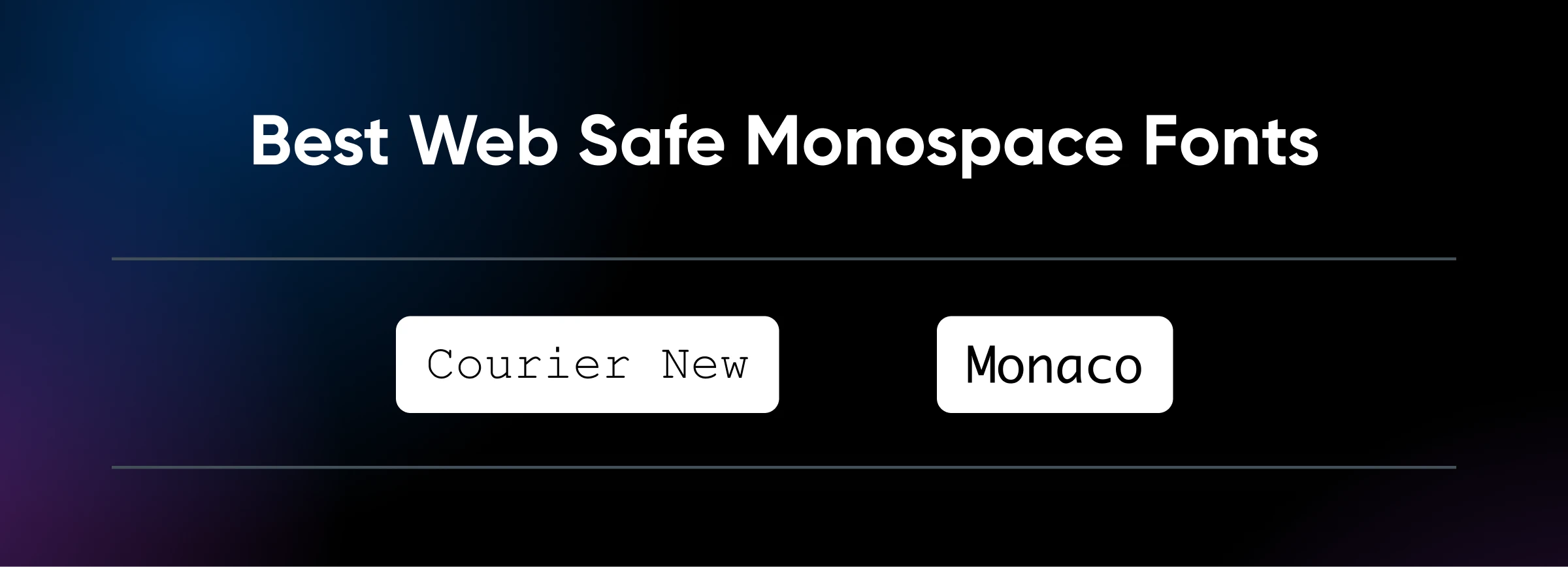 The Ultimate List Of Web Safe Fonts 16 Infographic Of Best Web Safe Monospace Fonts: Courier New And Monaco. Dark Gradient Background With White Text.