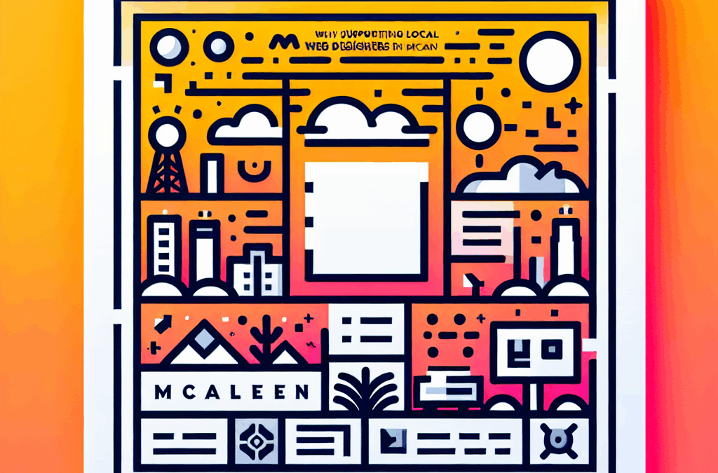 Why Supporting Local Web Designers in McAllen Matters