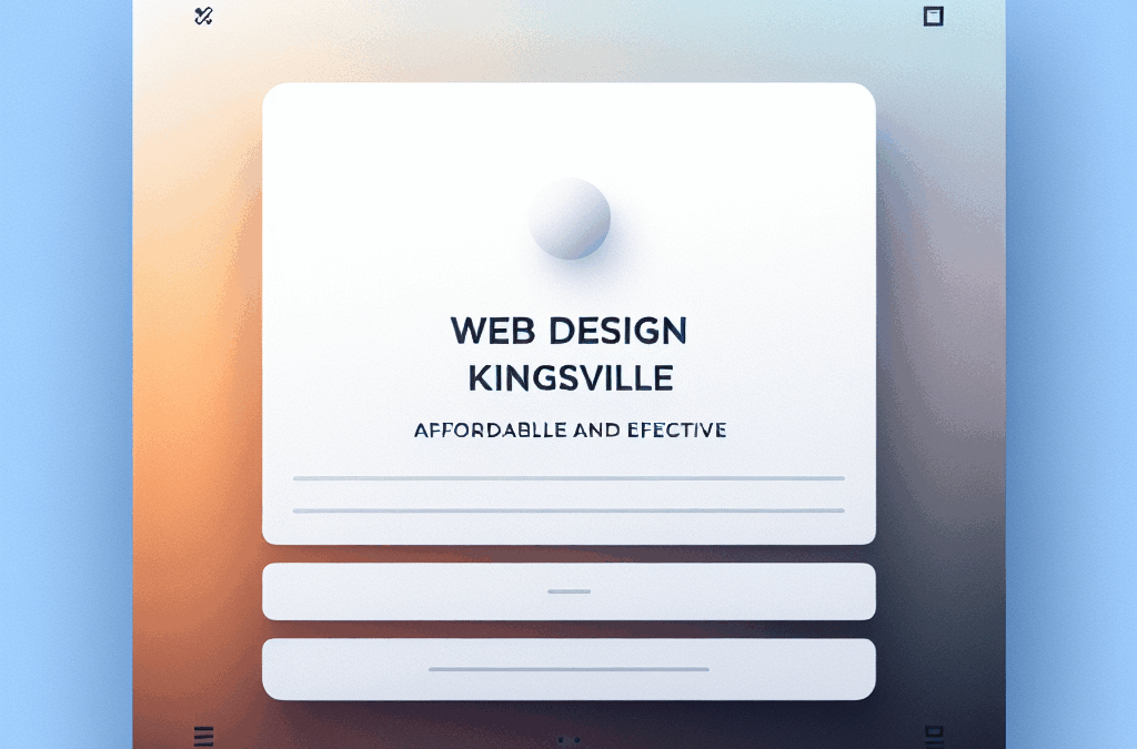 Web Design Kingsville: Affordable and Effective