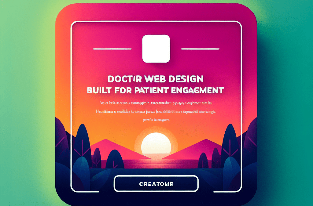 Doctor Web Design Built for Patient Engagement