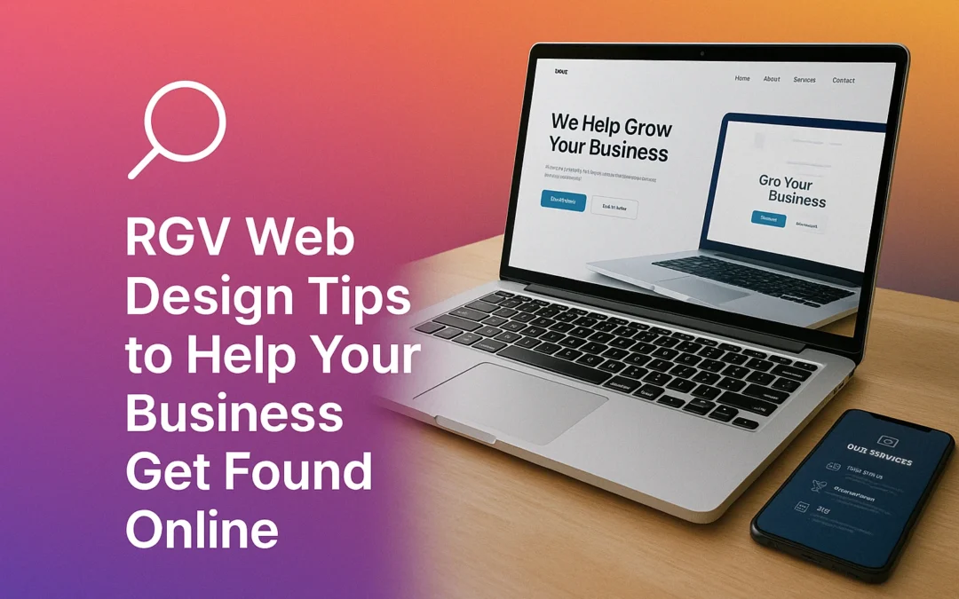 Why No One’s Finding Your Business Online (and How to Fix It in the RGV)